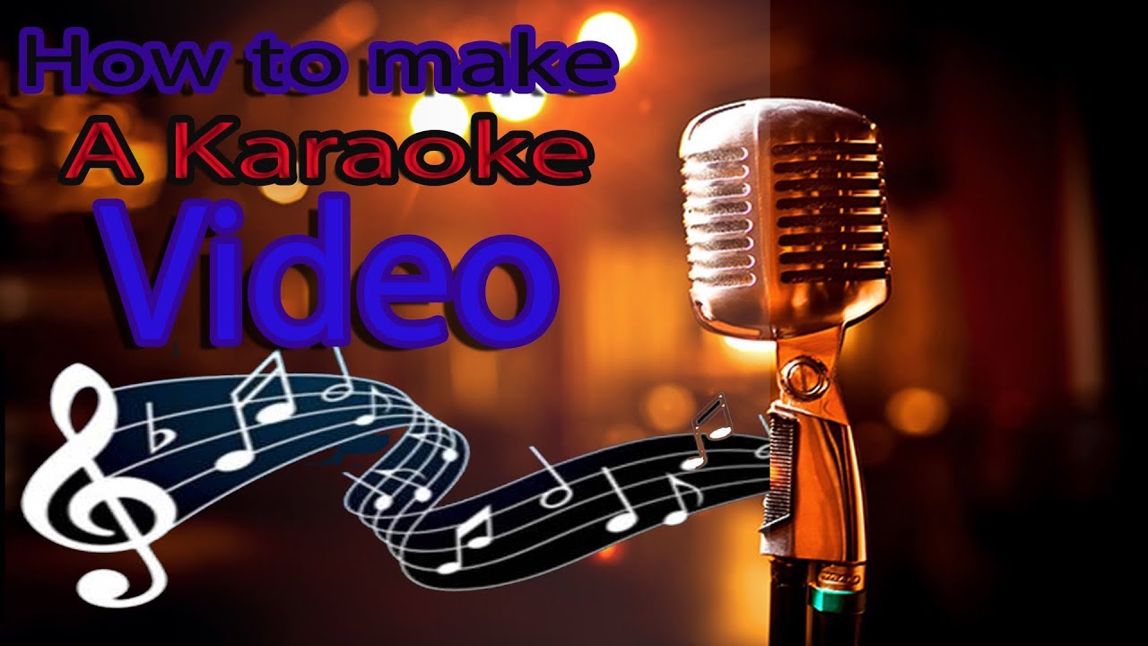 How to Make a Karaoke Video