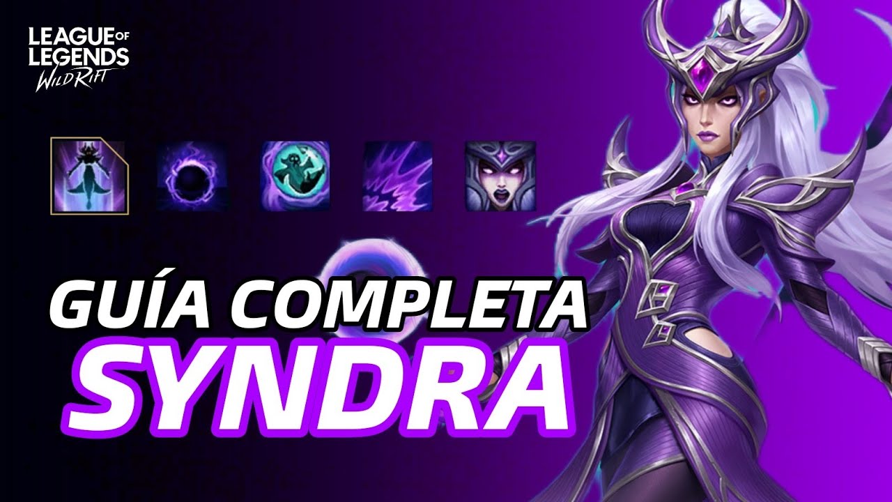 GUÍA COMPLETA DE SYNDRA EN WILD RIFT: HABILIDADES, BUILDS, PRO TIPS, JUGABILIDAD Y MÁS.