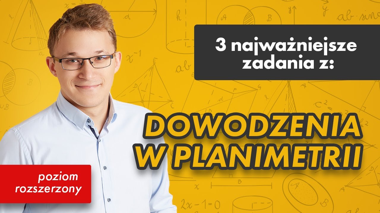 Dowodzenie w planimetrii- p. rozszerzony [3 najważniejsze zadania z #53]