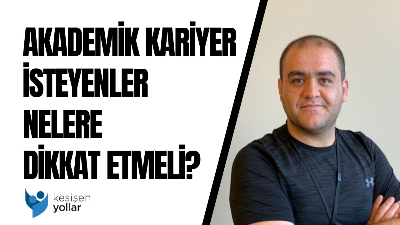 Akademik kariyer isteyenler nelere dikkat etmeli? - Seyhan U&ccedil;ar