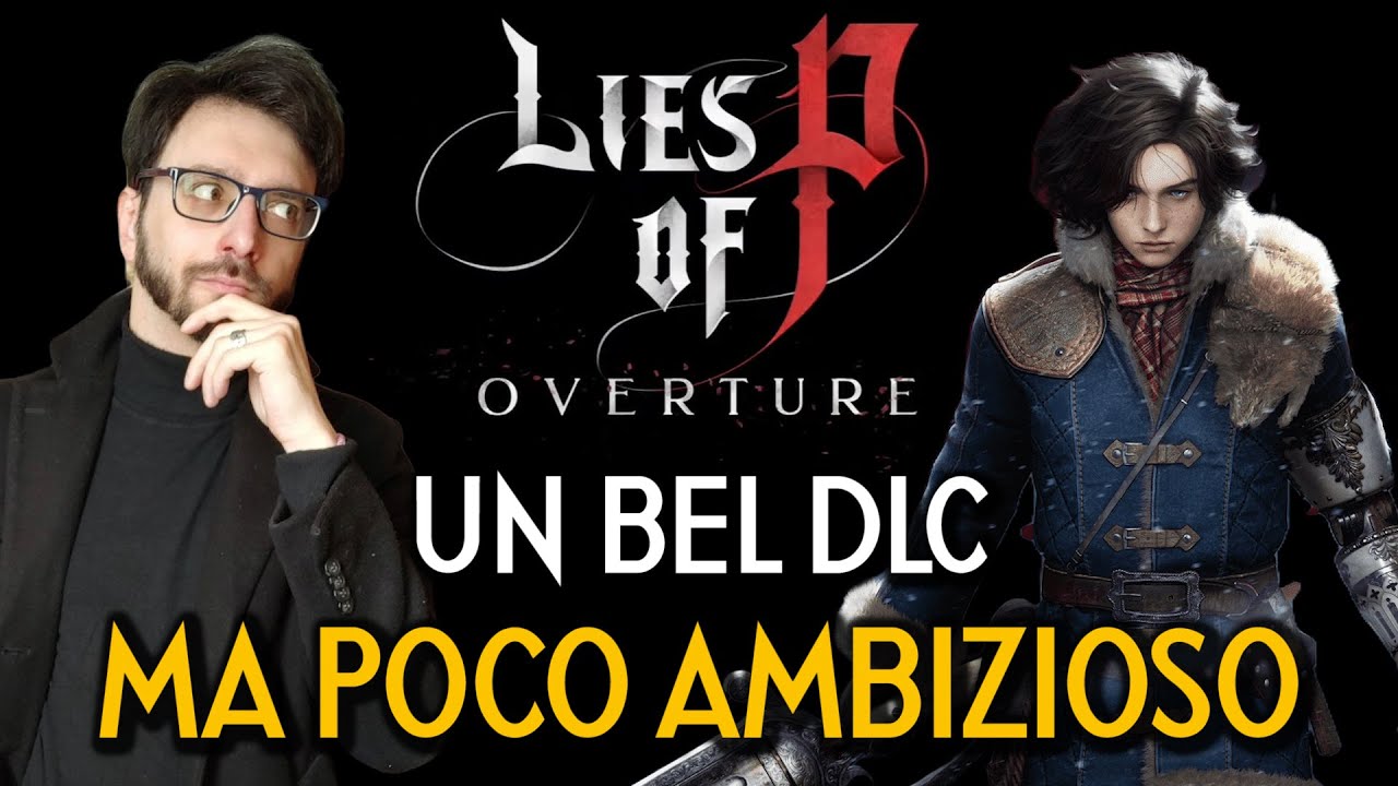 LIES OF P OVERTURE E' UN BEL DLC MA HA POCA AMBIZIONE - (Non) Recensione Dopo 15 Ore di Gioco