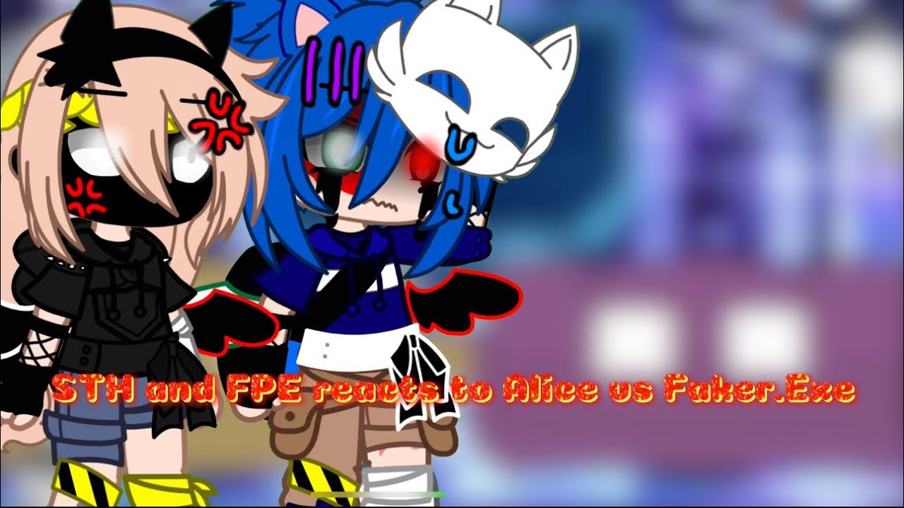STH and FPE reacts to Alice vs Faker