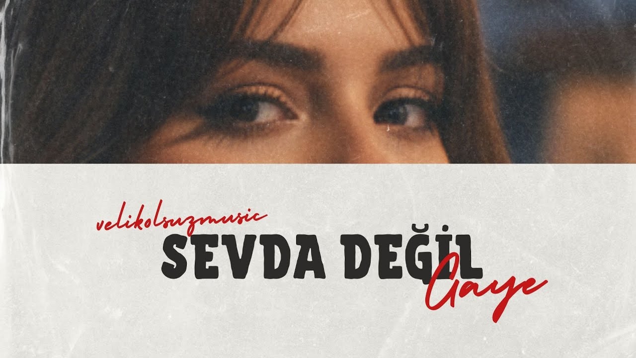 Sevda Değil – Gaye
