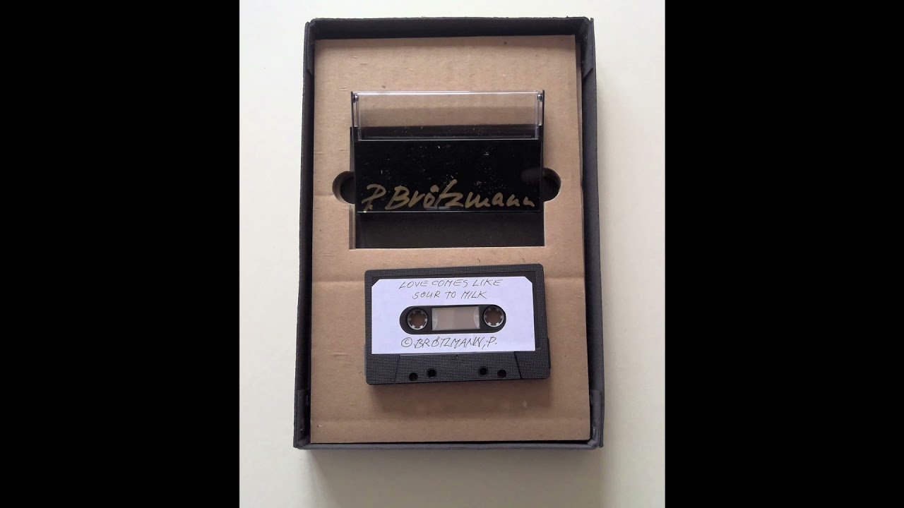 Peter Brötzmann - Love Comes Like Sour To Milk