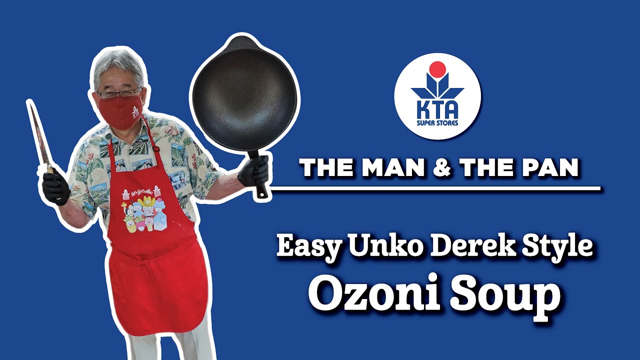 KTA's The Man & The Pan - Easy 'Unko' Derek Style Ozoni Soup