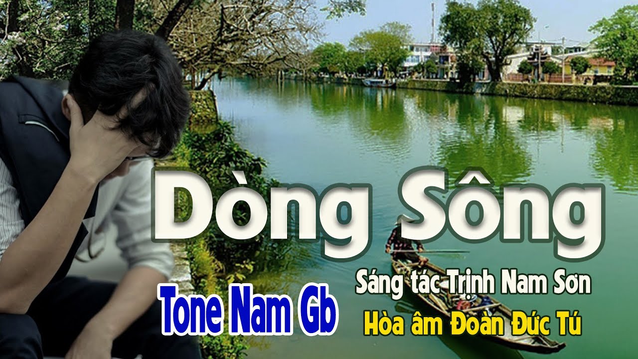 karaoke, Dòng Sông, sáng tác Trịnh Nam Sơn, hòa âm Đoàn Đức Tú, tone Nam