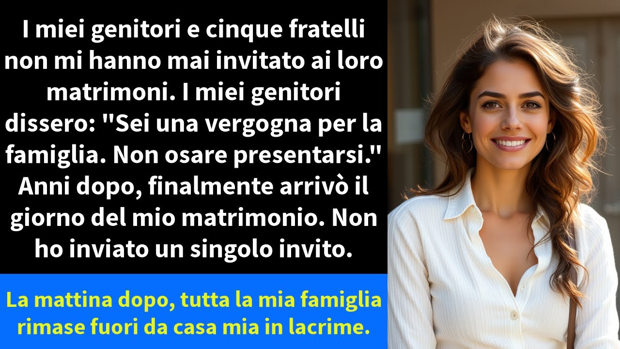 I miei genitori e cinque fratelli non mi hanno mai invitato ai loro matrimoni.