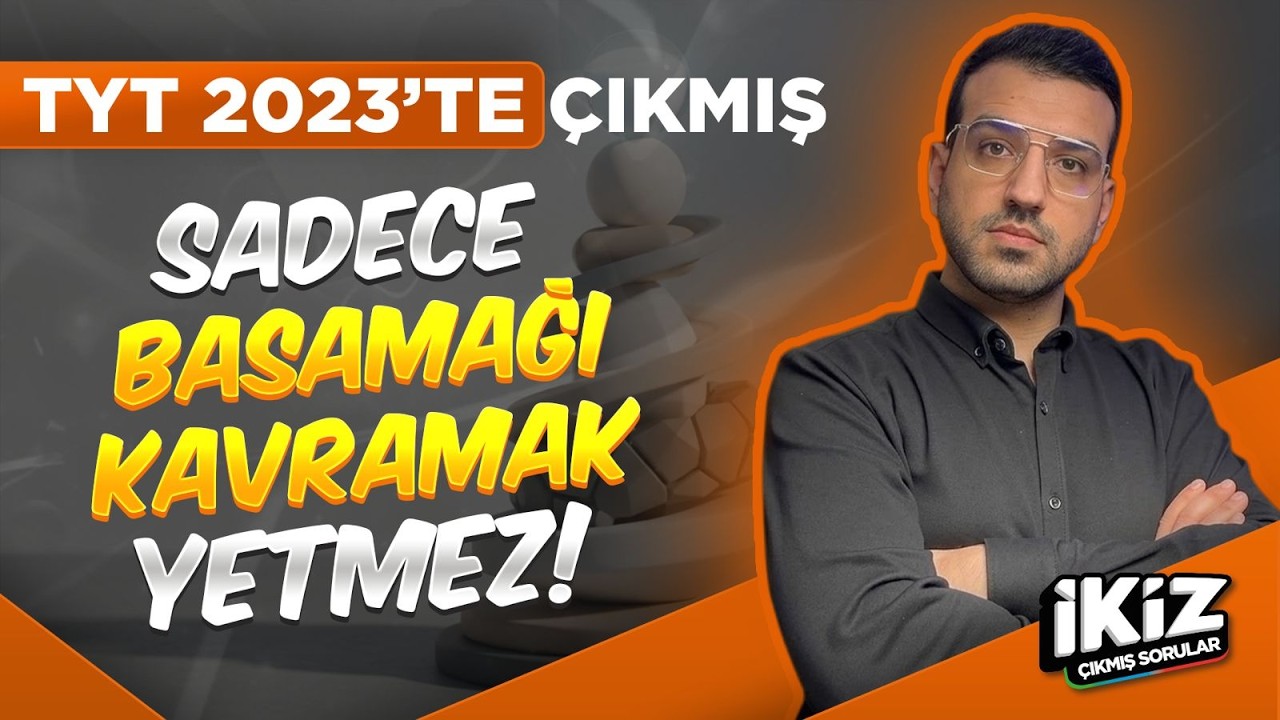 Sadece Basamağı Kavramak Yetmez I TYT 2021'de Çıkmış I İkiz Sorular Kampı