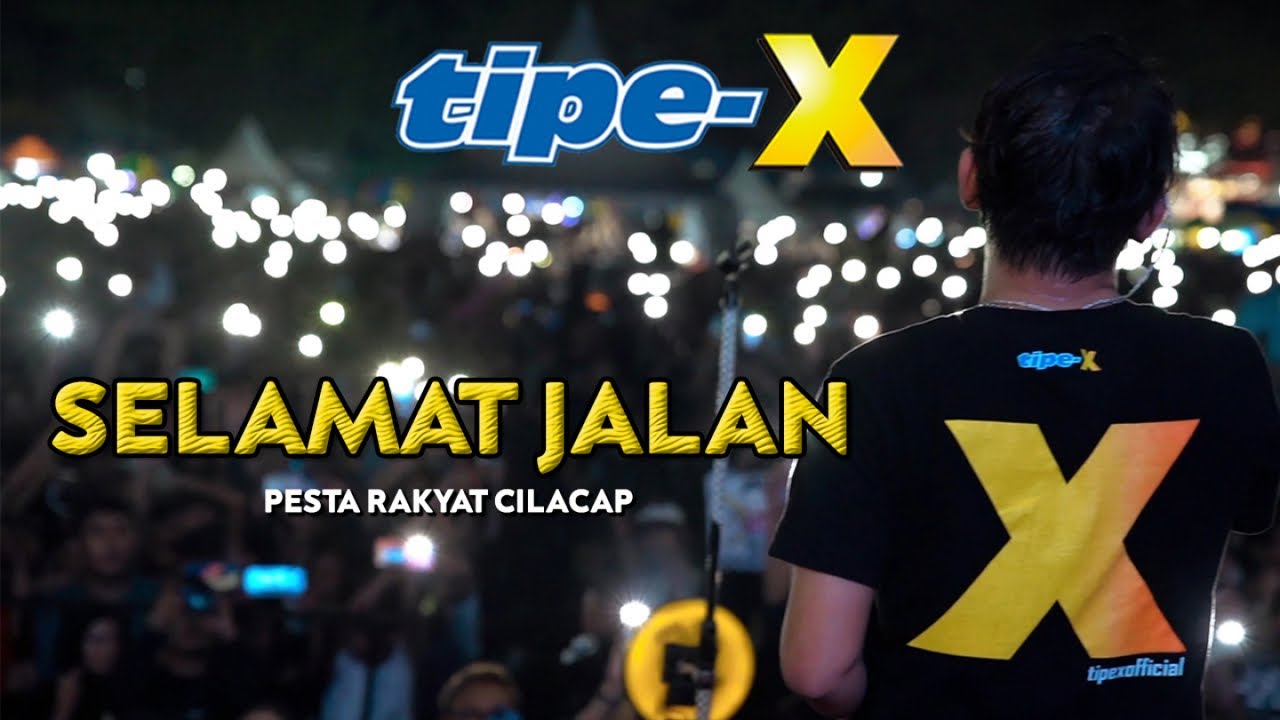 TIPE-X - SELAMAT JALAN LIVE IN PESTA RAKYAT CILACAP