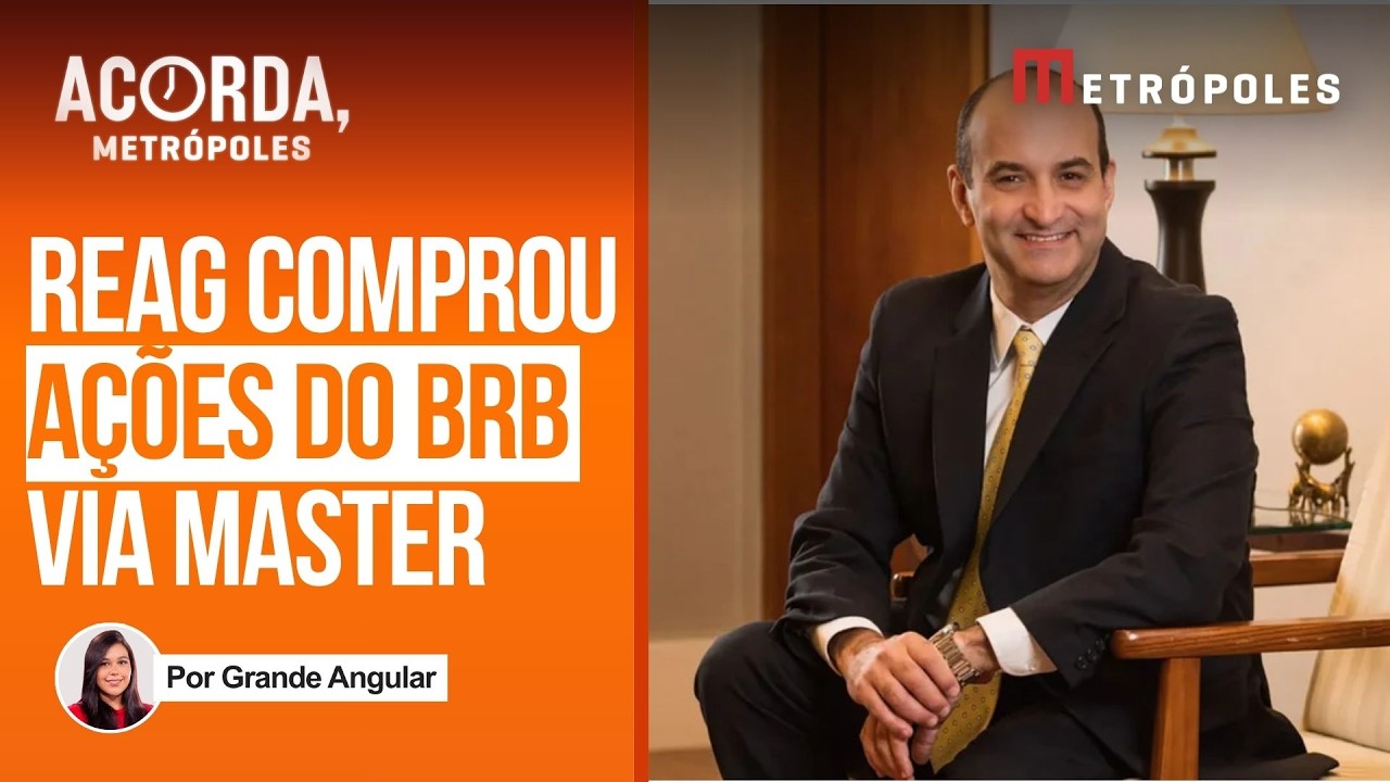 Fundador da Reag comprou ações do BRB por meio de fundo administrado pelo Master