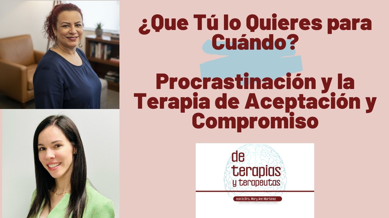 Procrastinación, Terapia Aceptación y Compromiso y Terapia Grupal | ¿Que Tú lo Quieres para Cuándo?