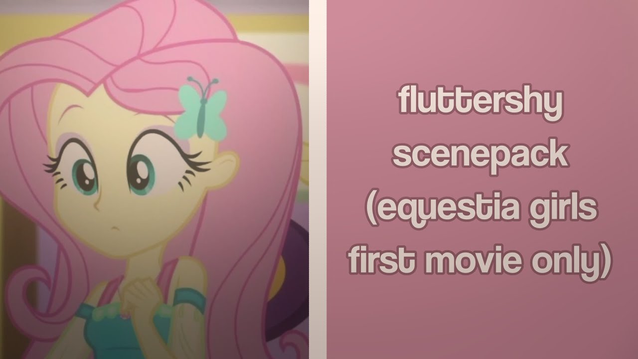 ᯓ ♡ fluttershy scenepack  1080p┆ mlp equestria girls ┆ first movie ONLY!!