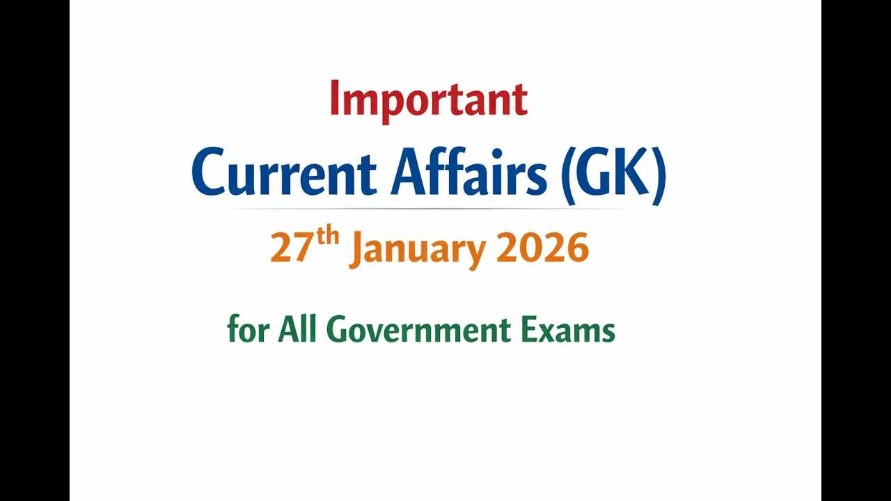 Important Current Affairs (GK) of 27 January 2026 for All Government Exams In HIndi