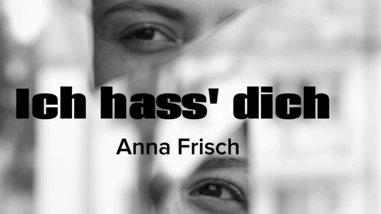 Anna Frisch - Ich hass' dich 