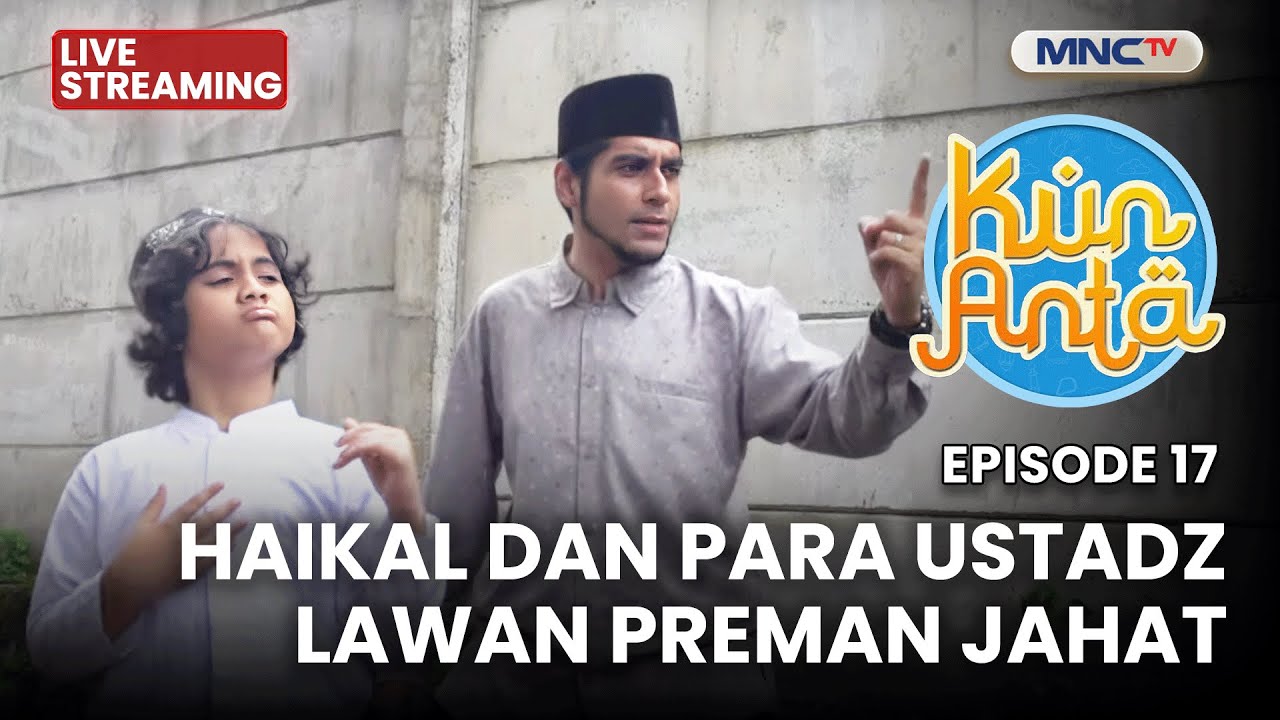 🔴HAIKAL DAN PARA USTADZ LAWAN PREMAN JAHAT | LIVE STREAMING KUN ANTA | 11 OKTOBER 2025