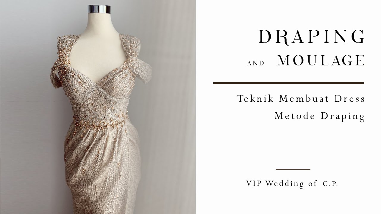TEKNIK MEMBUAT KAIN METODE DRAPING | DRAPING AND MOULAGE