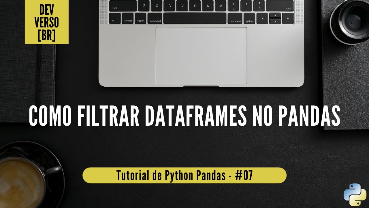 Filtrando e Manipulando DATAFRAMES no Pandas | Tutorial de Python Pandas - #07
