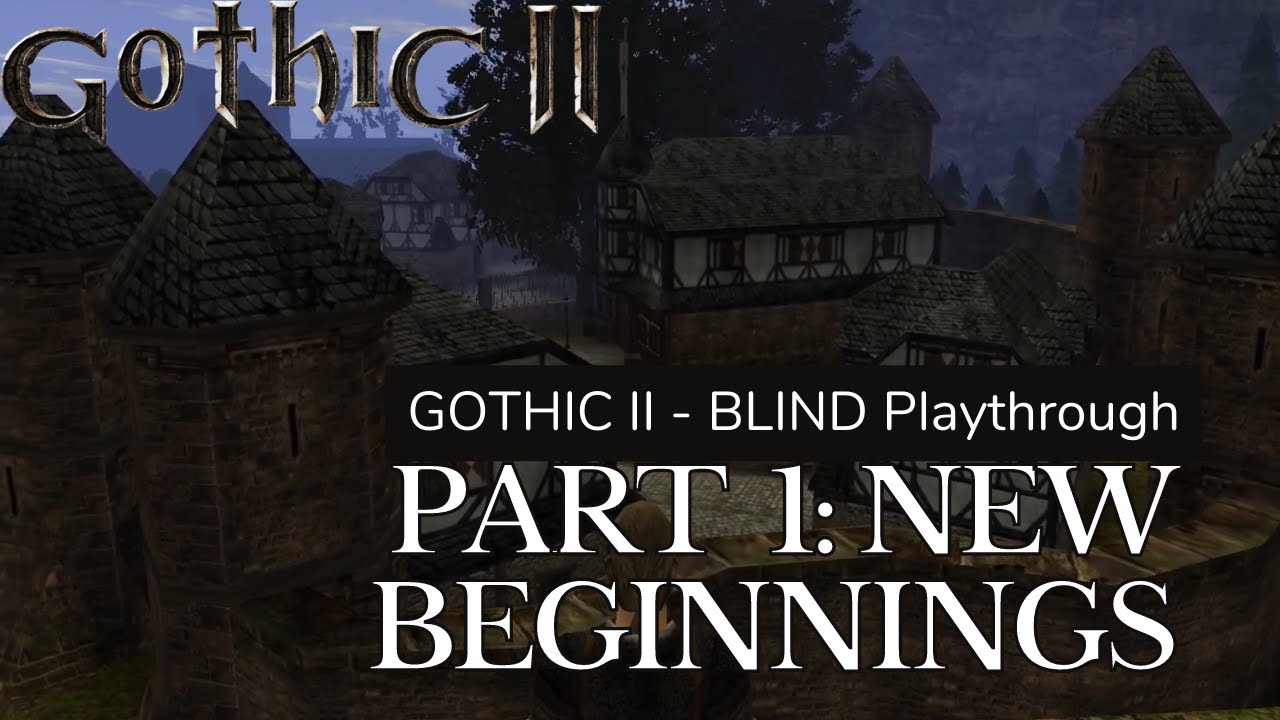 GOTHIC II BLIND in 2022 - First Playthrough: Part 1