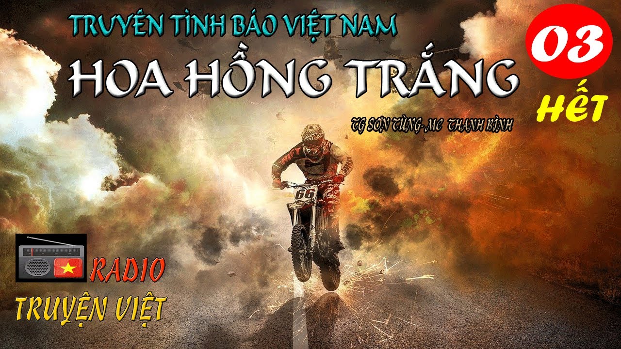 (Phần 03 hết Q1) Truyện tình báo Hoa Hồng Trắng - TG SƠN TÙNG