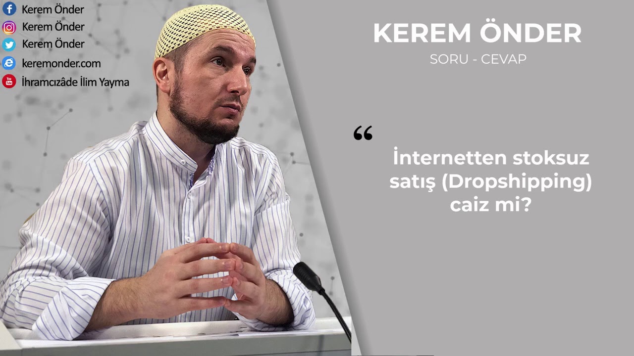İnternetten stoksuz satış (Dropshipping) caiz mi? / Kerem &Ouml;nder
