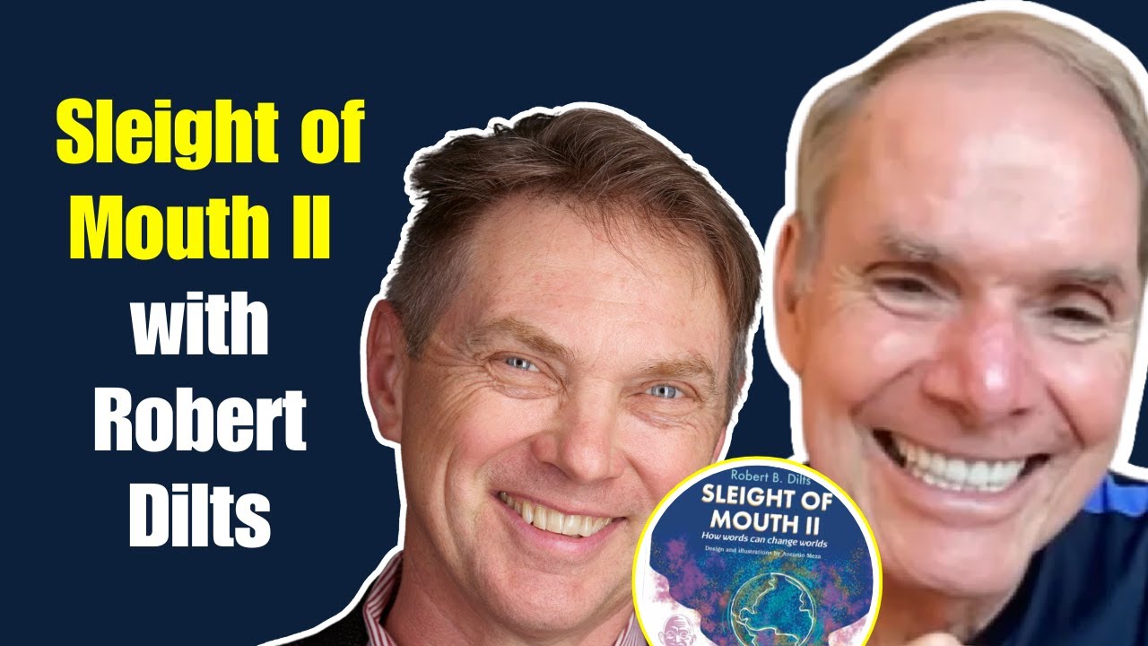 Robert Dilts on Sleight of Mouth II, his newest book - Episode 160