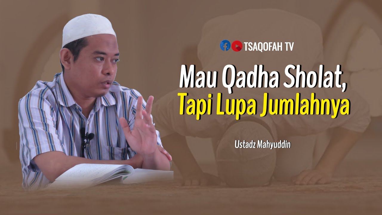 Mau Qadha Sholat, Tapi Sudah Lupa Jumlahnya. Harus Bagaimana? | Ustadz Mahyuddin