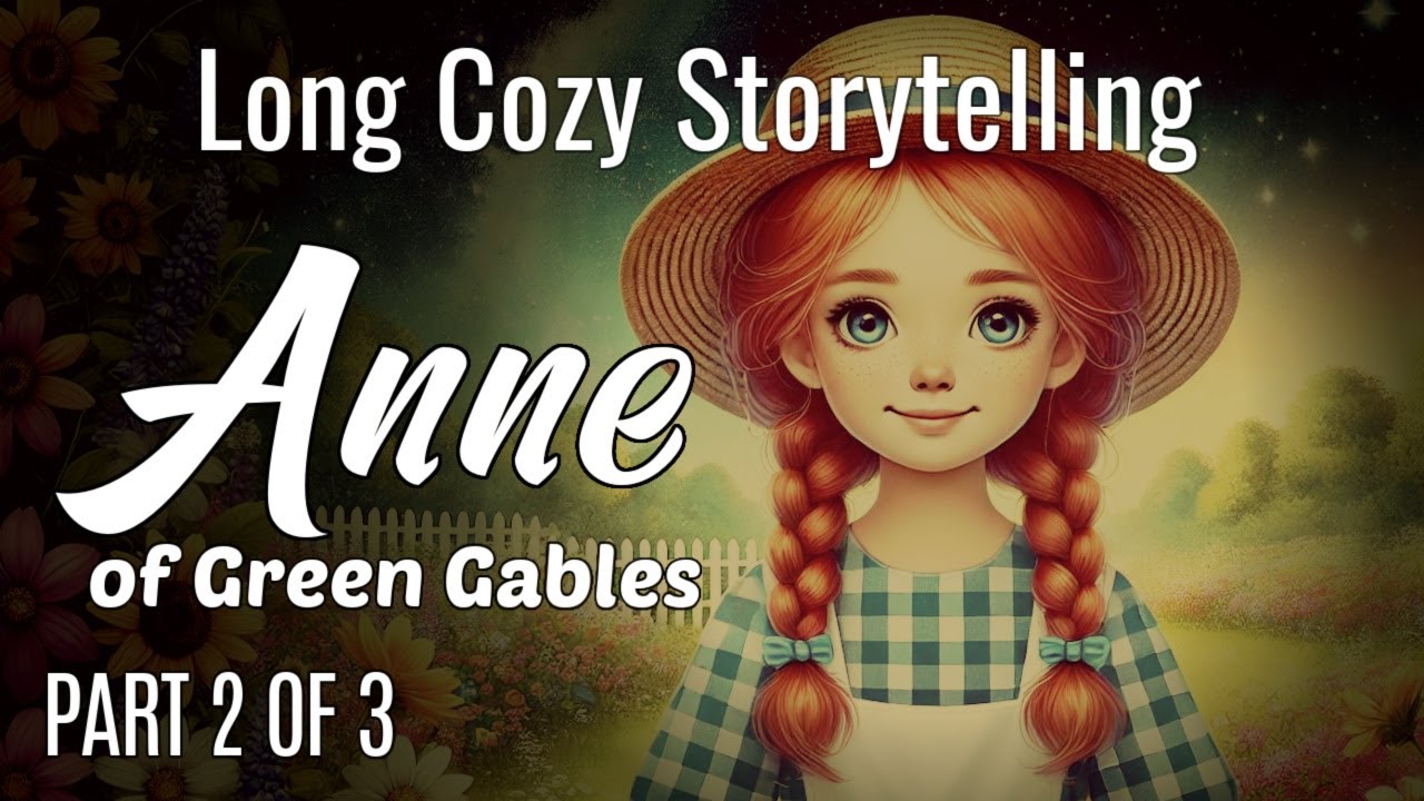 New!  Long Cozy Story for Sleep | PART 2 - ANNE OF GREEN GABLES (Ch.13-24)