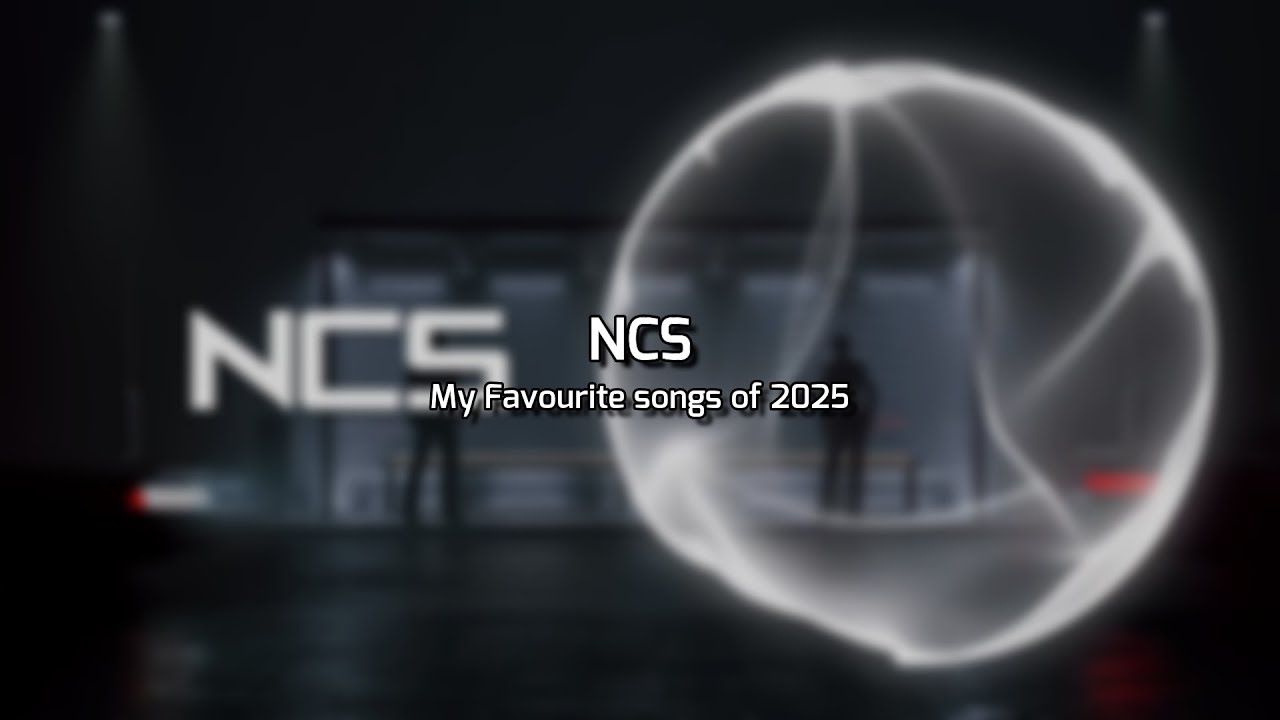 My TOP 20 favourite NCS songs of 2025