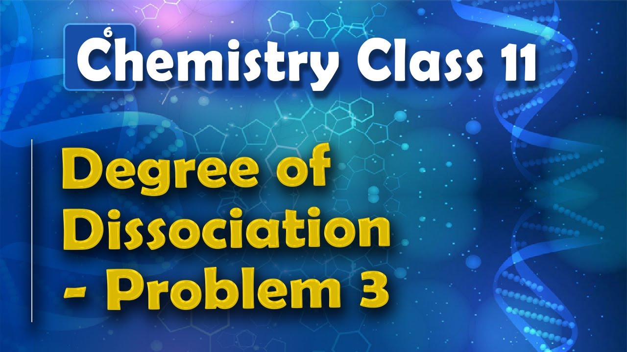 Degree of Dissociation - Problem 3 - Chemical Equilibrium - Chemistry Class 11