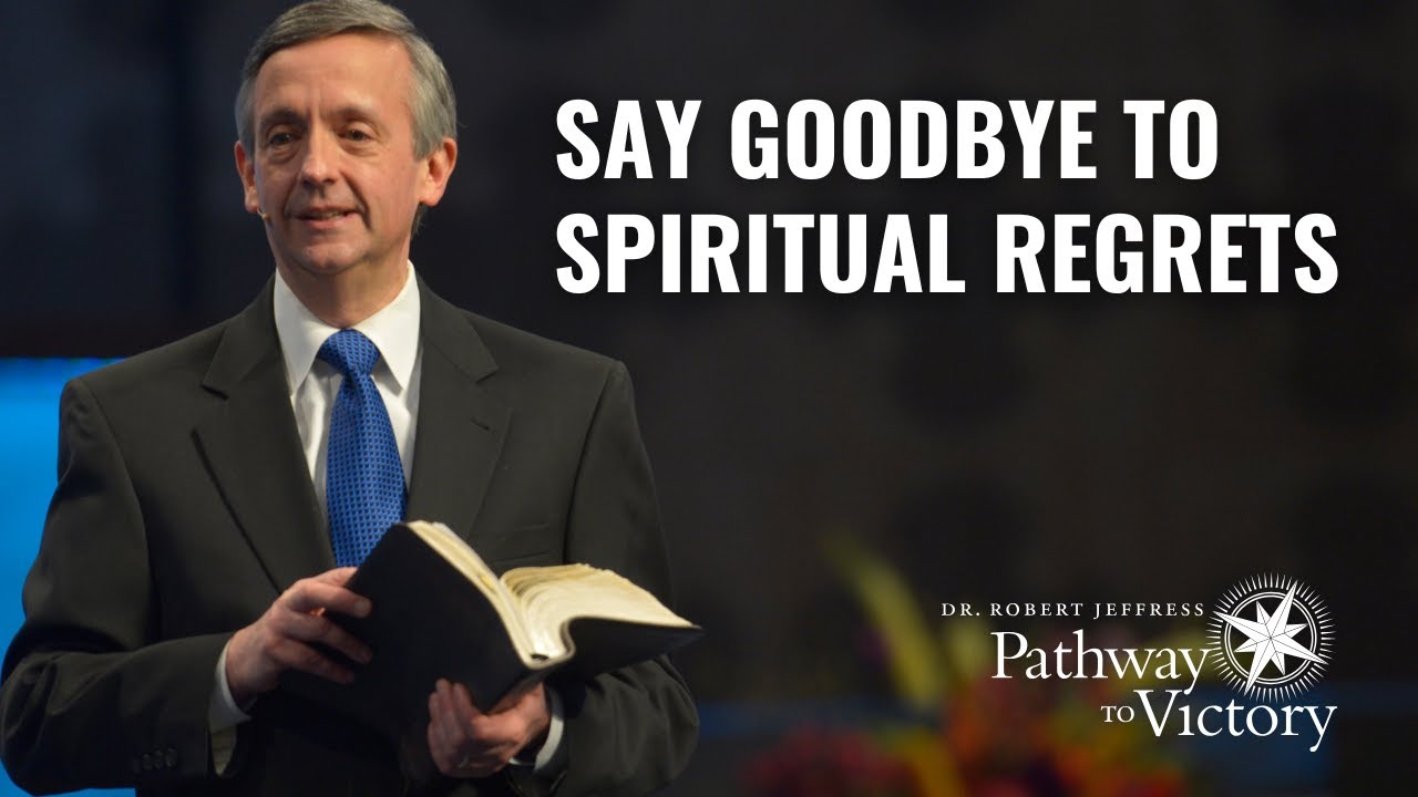 Say Goodbye to Spiritual Regrets | Pathway To Victory with Dr. Robert Jeffress