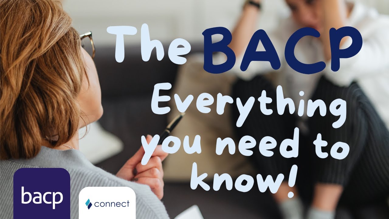 What is the BACP? The British Association for Counselling and Psychotherapy