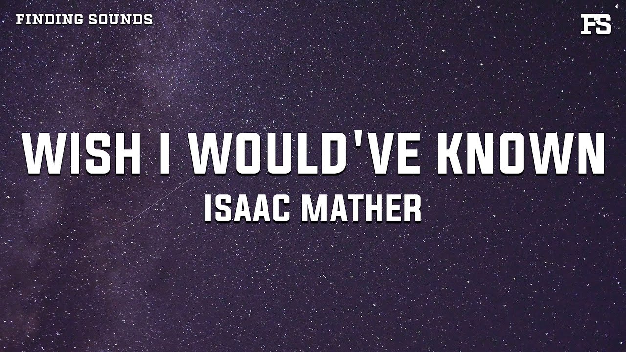 Isaac Mather - Wish I Would've Known (Lyrics)