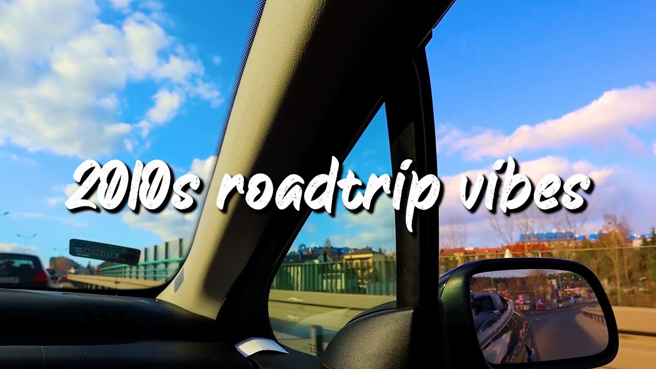 2010s summer roadtrip mix ~nostalgia playlist