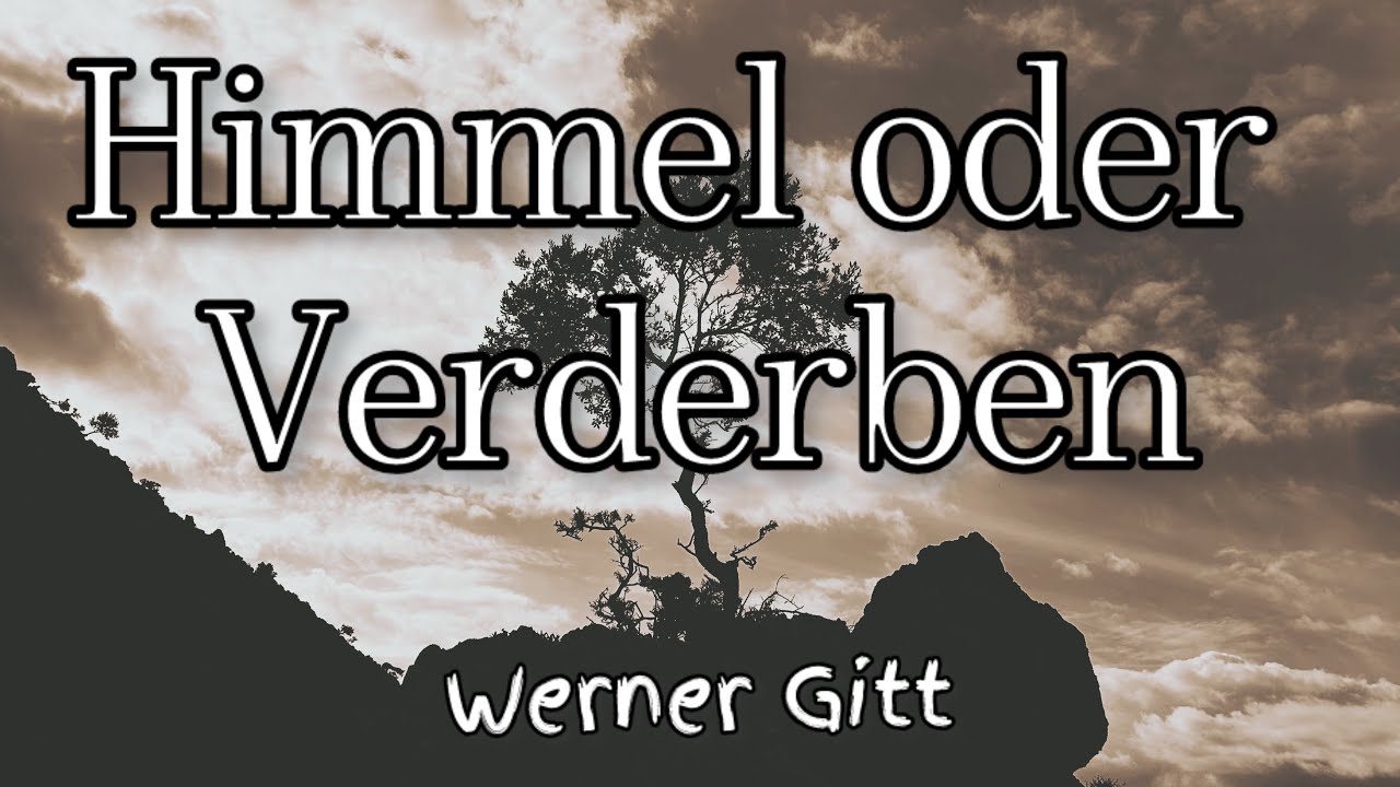 Himmel oder Verderben - Werner Gitt
