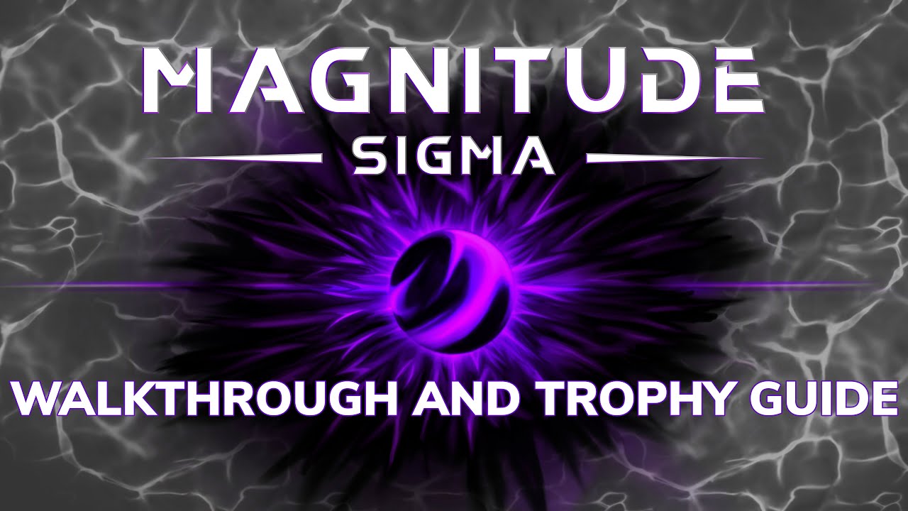 Magnitude: Sigma - Walkthrough | Trophy Guide | Achievement Guide