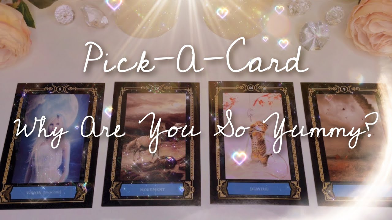 Why Are You So Yummy? 🤭✨ •Pick-A-Card• (Tarot Card Reading) timeless. 🍬