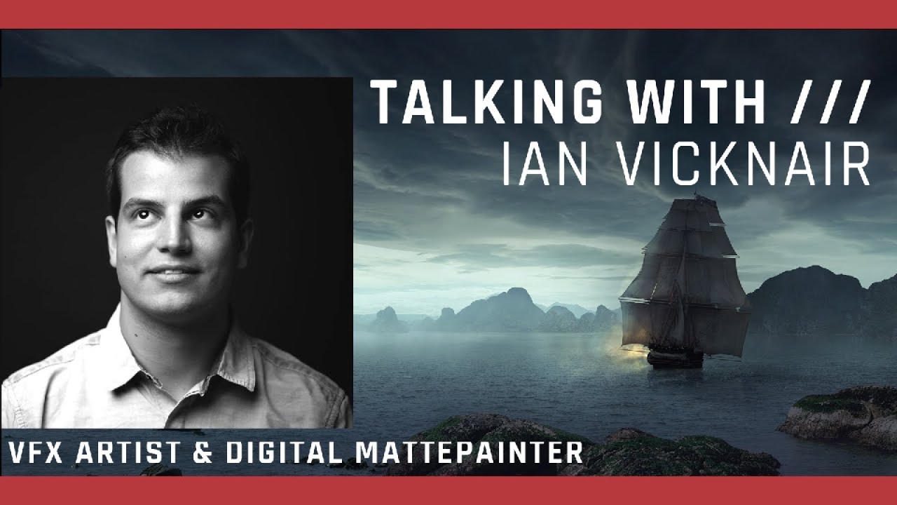 INTERVIEW: Ian Vicknair VFX Artist & Digital Matte Painter