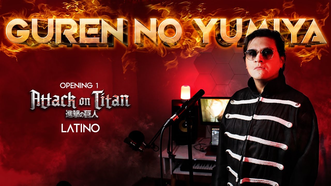 Guren No Yumiya | Shingeki No Kyojin Op. 1 | Latino ¡EPIC COVER!