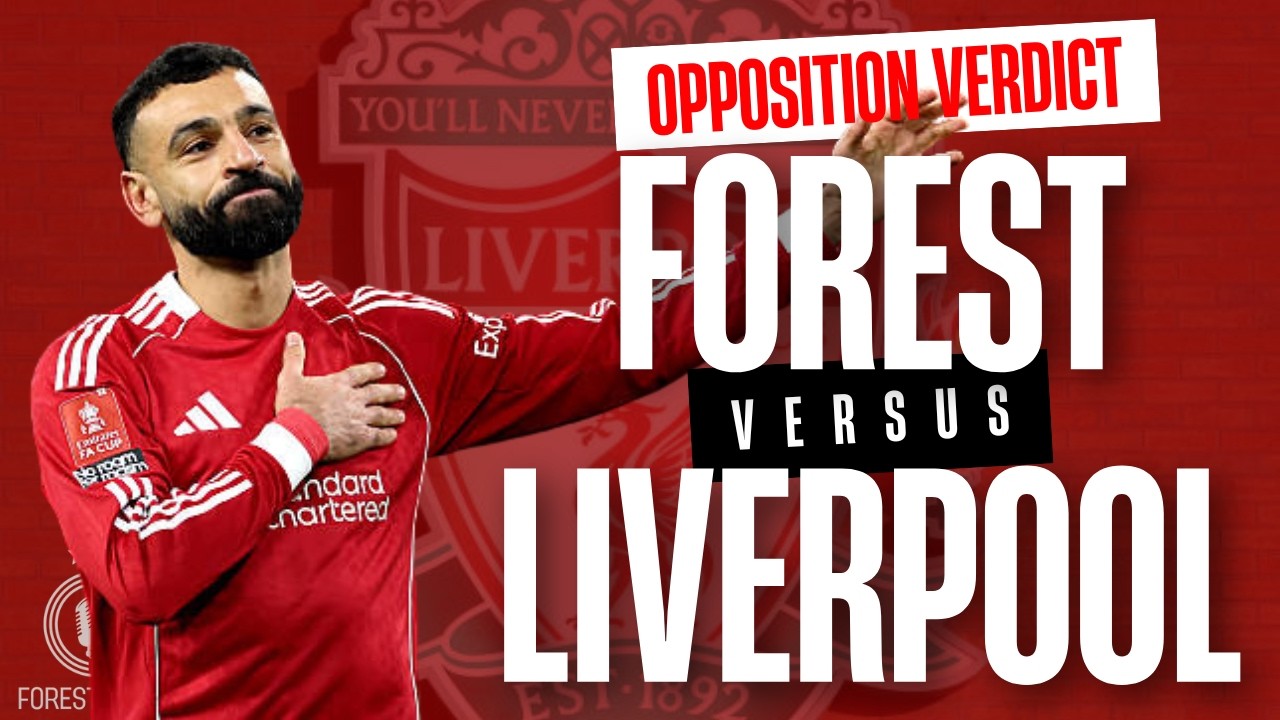 Nottingham Forest vs Liverpool opposition verdict | Goals incoming?