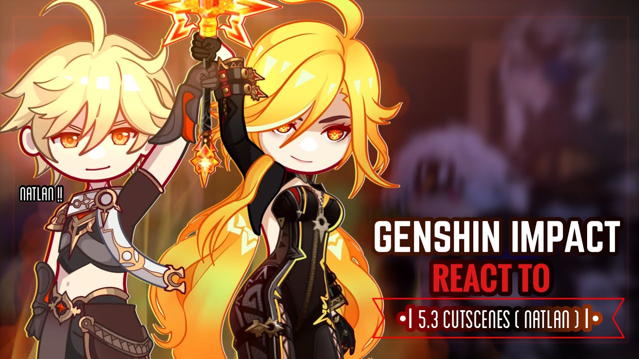 💥✨ Fatui Habingers React to 5.3 Cutscenes [ Natlan ] || Gacha Club || Genshin Impact