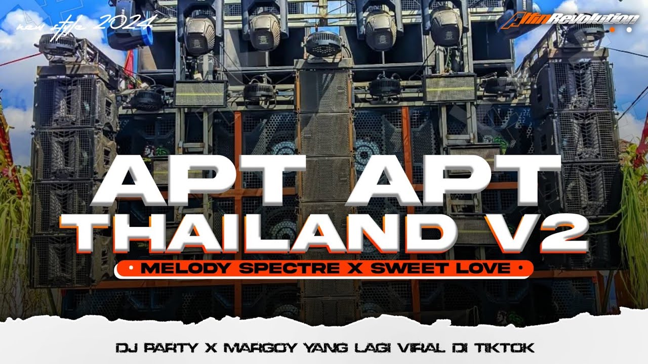 DJ APT APT THAILAND V2 MELODY SPECTRE X MELODY SWEET LOVE PARTY MARGOY | ALFIN REVOLUTION