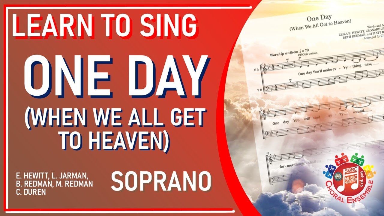 ONE DAY (WHEN WE ALL GET TO HEAVEN) Soprano