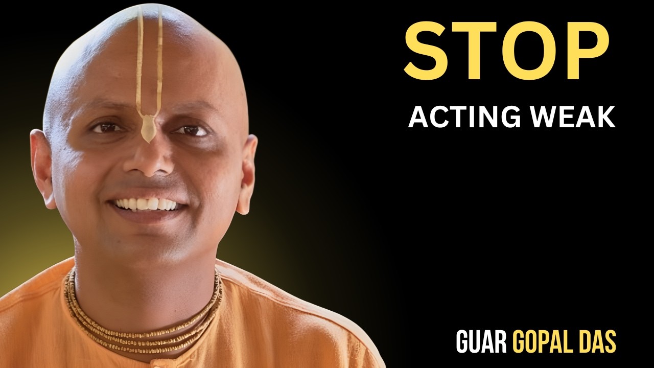 Stop Acting Weak | Best Motivational Speech by Gaur Gopal Das