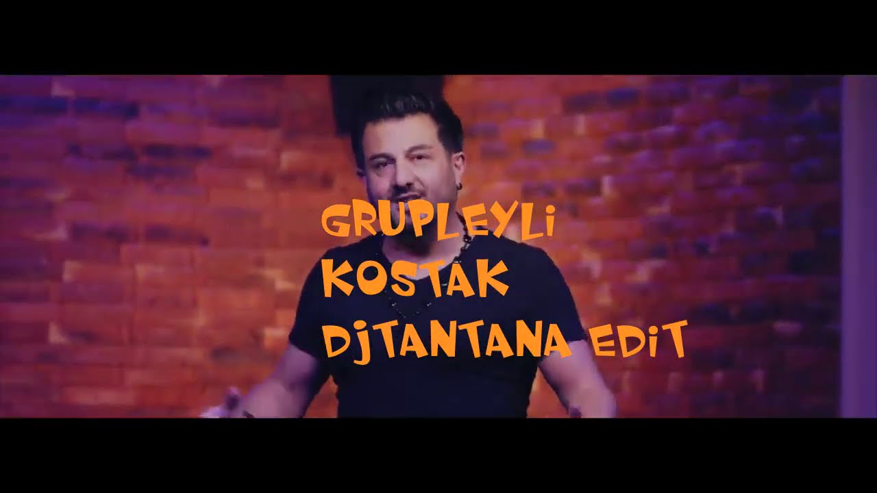DjTantana Edit Grup Leyli Kostak