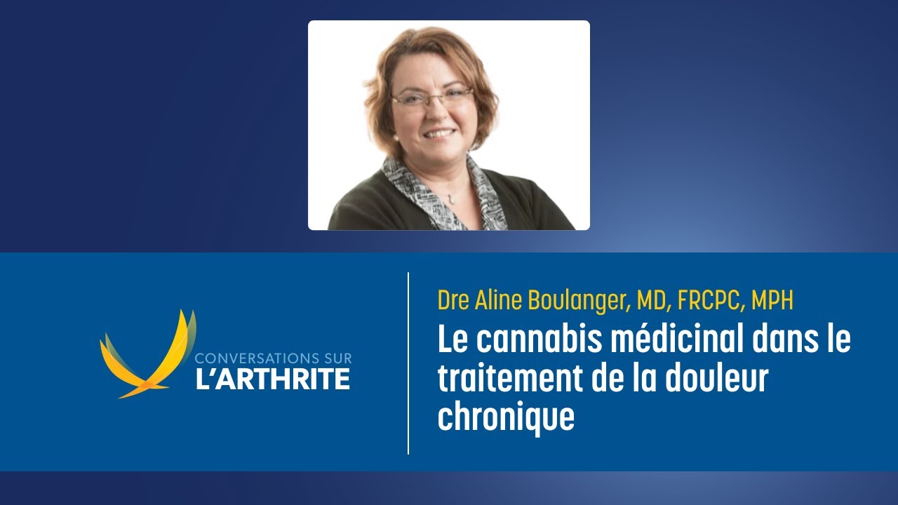 Le cannabis m&eacute;dicinal dans le traitement de la douleur chronique I Conversations sur l'arthrite