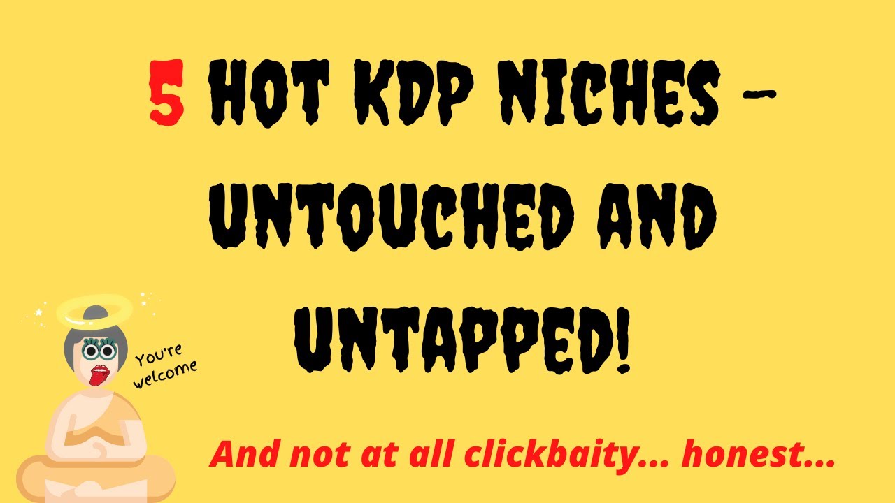 5 hot Amazon KDP niches - untouched and untapped... and not at all clickbaity...