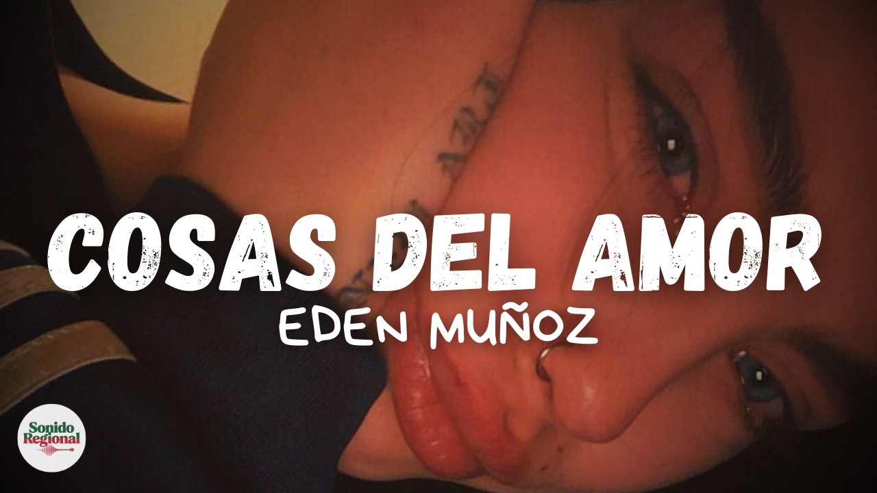 Eden Muñoz - Cosas del Amor (Letra)