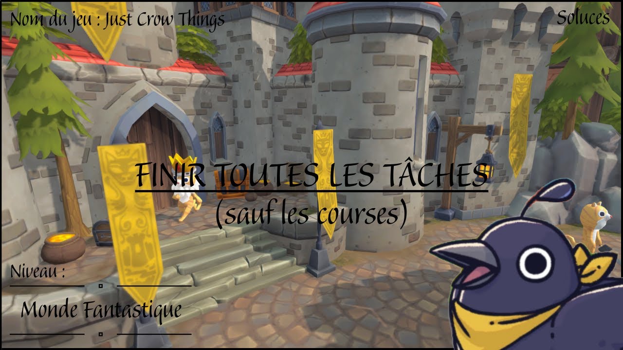 Terminer toutes les tâches du niveau 6 : Monde Fantastique - Just Crow Things