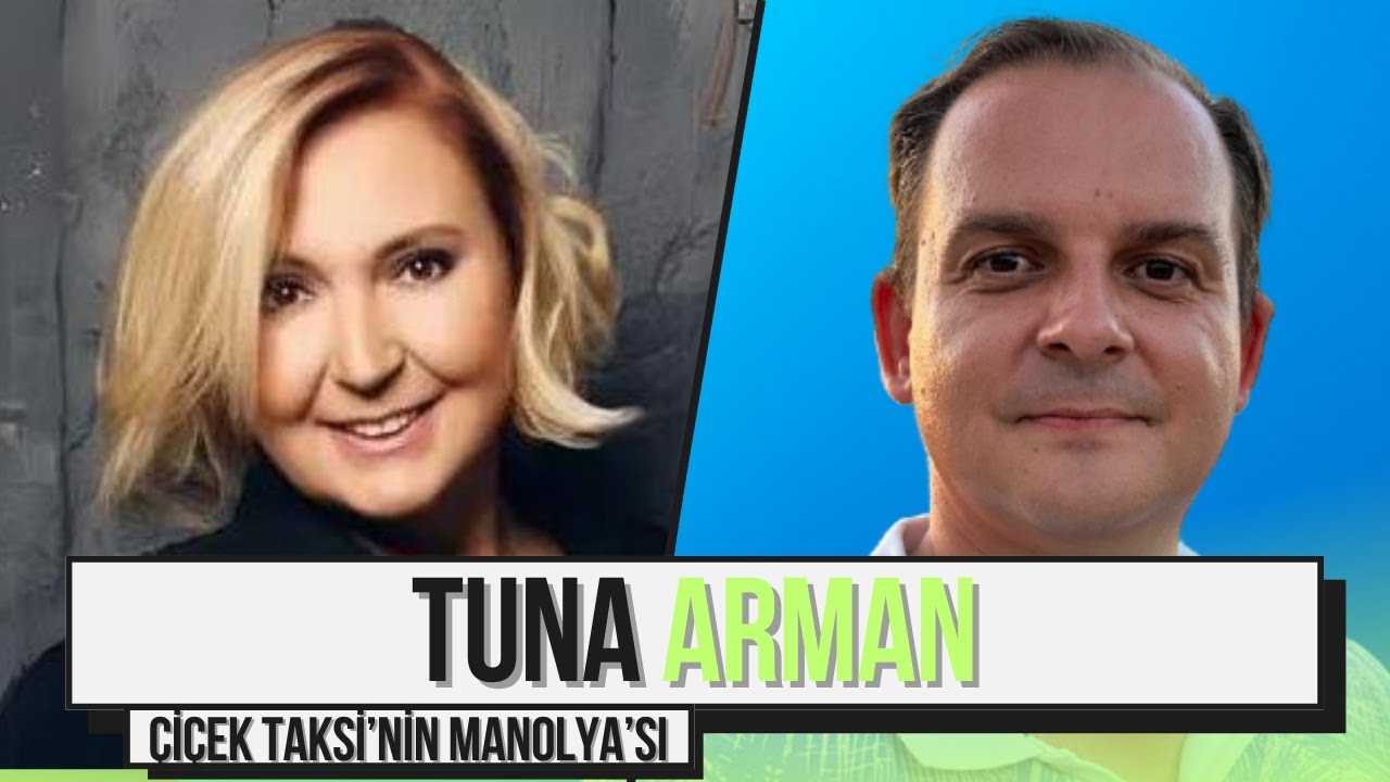 Çiçek Taksi'nin Manolya'sı Tuna Arman Anlatıyor! / İşte Hayat: Tuna Arman