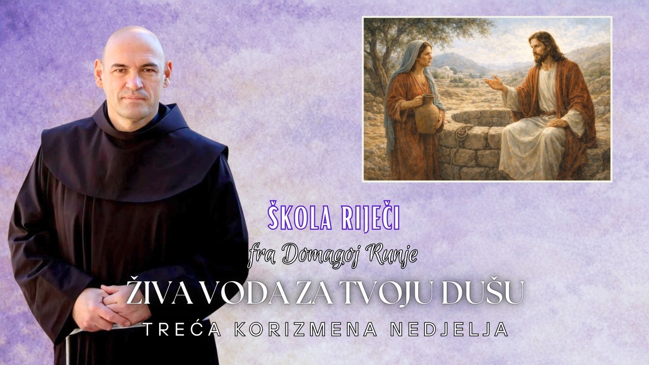 Živa voda za tvoju dušu – Treća korizmena nedjelja [Škola Riječi #150]